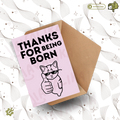 Thanks for being born | Greeting card